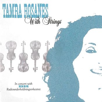 Tamra Rosanes & DR Radiounderholdningsorkestret - With Strings