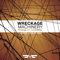 Wreckage Machinery - Power of Control / White Eyes