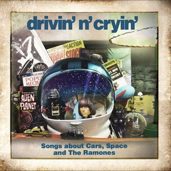 Drivin N Cryin - Songs About Cars, Space and The Ramones