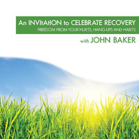 John Baker - An Invitation To Celebrate Recovery