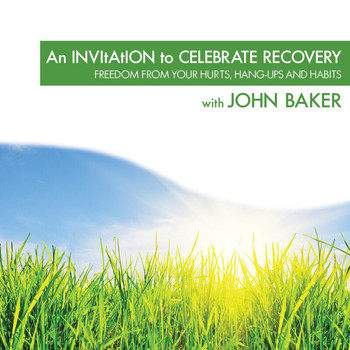 John Baker - An Invitation To Celebrate Recovery