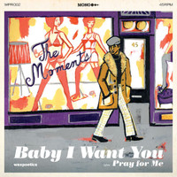 The Moments - Baby I Want You
