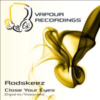Rodskeez - Close Your Eyes - Single