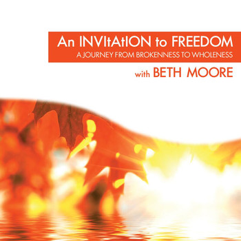 Beth Moore - An Invitation To Freedom