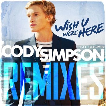 Cody Simpson - Wish U Were Here Remixes