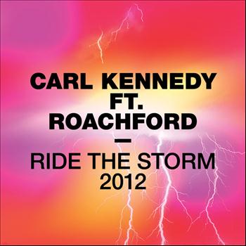 Carl Kennedy Feat. Roachford - Ride The Storm 2012