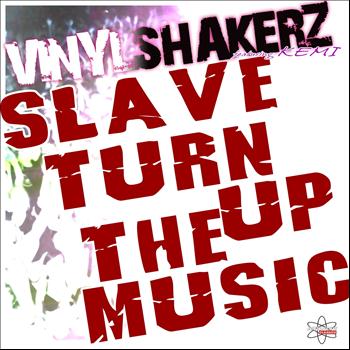 Vinylshakerz - Slave Turn Up the Music (Special Maxi Edition)