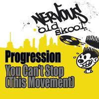 Progression - You Can't Stop [This Movement]