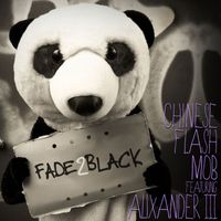 Chinese Flash Mob - Fade 2 Black feat. Alixander III
