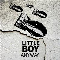 Little Boy - Anyway