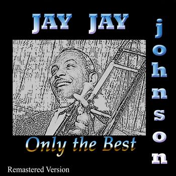 Jay Jay Johnson - Jay Jay Johnson: Only the Best