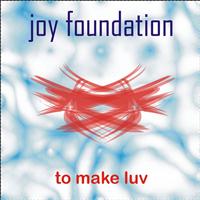 Joy Foundnation - To Make Luv