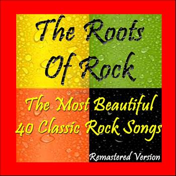 Various Artists - The Roots of Rock: The Most Beautiful 40 Classic Rock Songs