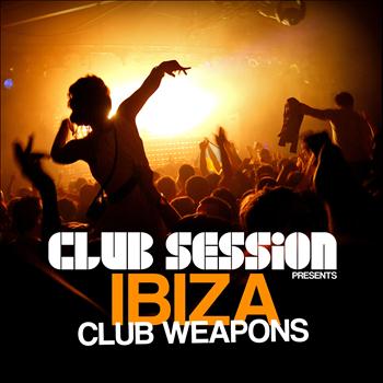 Various Artists - Club Session Pres. Ibiza Club Weapons