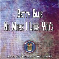 Betty Blue - No More I Love You's