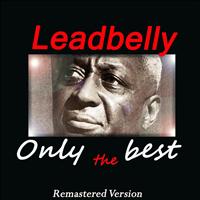 Leadbelly - Leadbelly: Only the Best