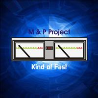M & P Project - Kind of Fast