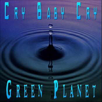 Green Planet - Cry Baby Cry