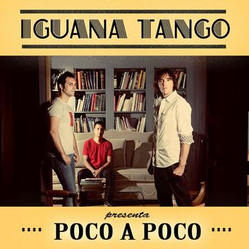 Iguana Tango - Poco a Poco