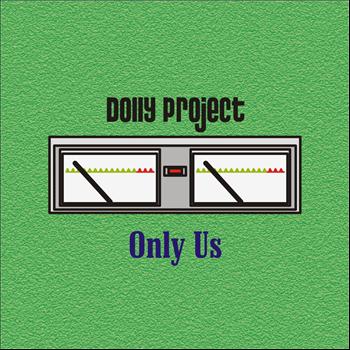 Dolly Project - Only Us