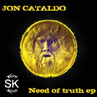 Jon Cataldo - Need of Truth Ep