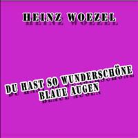 Heinz Woezel - Du hast so wunderschöne blaue Augen