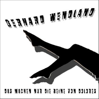 Gerhard Wendland - Das machen nur die Beine von Dolores