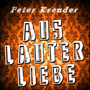 Peter Kreuder - Aus lauter Liebe