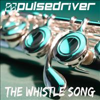 Pulsedriver - The Whistle Song