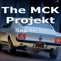 The MCK Projekt - Say Hello