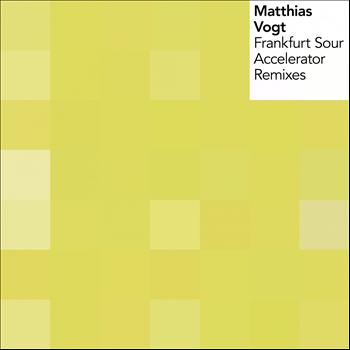 Matthias Vogt - Frankfurt Sour / Accelerator Remixes