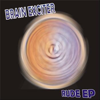 Brain Exciter - Rude - EP
