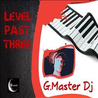 G Master Dj - Level Past Three
