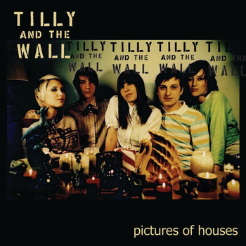 Tilly And The Wall - Pictures of Houses
