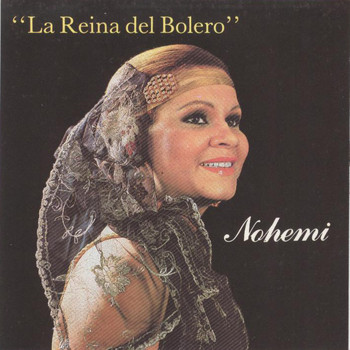 Nohemi - La Reina Del Bolero