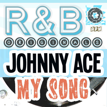 Johnny Ace - R&B Originals - My Song