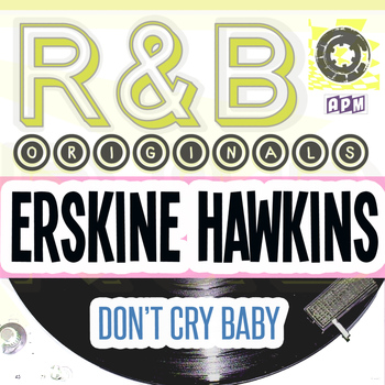 ERSKINE HAWKINS - R & B Originals - Don't Cry Baby