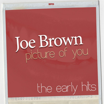 Joe Brown - A Picture of You - The Early Hits
