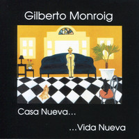 Gilberto Monroig - Casa Nueva ... Vida Nueva