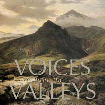 TREORCHY MALE VOICE CHOIR - Voices From The Valleys