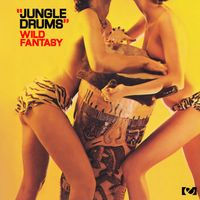 Wild Fantasy - Jungle Drums (2012 Remaster)