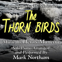 Mark Northam - The Thorn Birds - Main Theme for Solo Piano from the ABC mini-series (Henry Mancini) (Single)