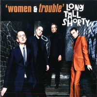 Long Tall Shorty - Women & Trouble