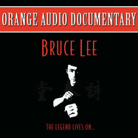 Orange - Orange Audio Documentary: Bruce Lee - The Legend Lives On…