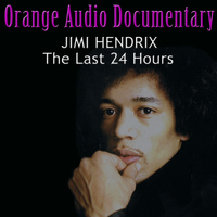 Orange - Orange Audio Documentary: Jimi Hendrix - The Last 24 Hours