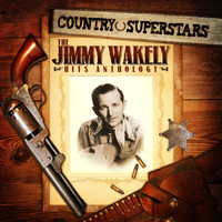 Jimmy Wakely - Country Superstars: The Jimmy Wakely Hits Anthology