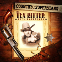 Tex Ritter - Country Superstars: The Tex Ritter Hits Anthology