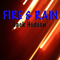 Jack Hudson - Fire & Rain