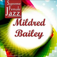 Mildred Bailey - Supreme Female Jazz: Mildred Bailey