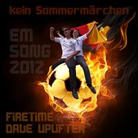 Firetime feat. Dave Uplifter - Kein Sommermärchen - EM Song 2012 (Original Mix)